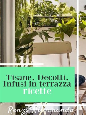 cover image of Tisane, Decotti e Infusi in terrazza
